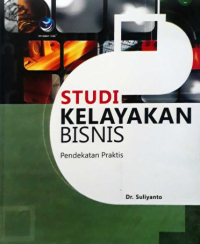 Image of Studi Kelayakan Bisnis : Pendekatan Praktis
