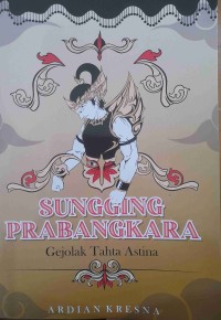 Image of Sungging Prabangkara : Gejolak Tahta Astina