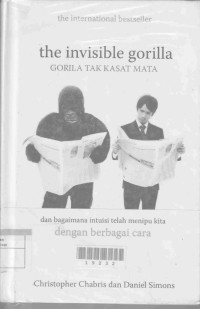 Image of The Invisible Gorila = Gorila Tak Kasat Mata