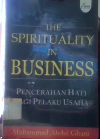 Image of The spituality in Business= pencerahan hati bagi pelaku usaha