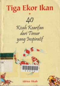 Image of Tiga Ekor Ikan + 40 Kisah Kearifan dari Timur yang Inspiratif
