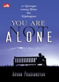 Image of You Are Not Alone : 30 Renungan tentang tuhan dan kebahagiaan